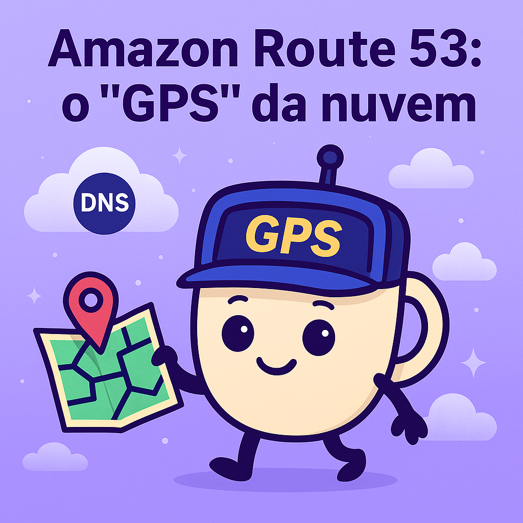 🌍 Amazon Route 53: o “GPS” da nuvem ☁️