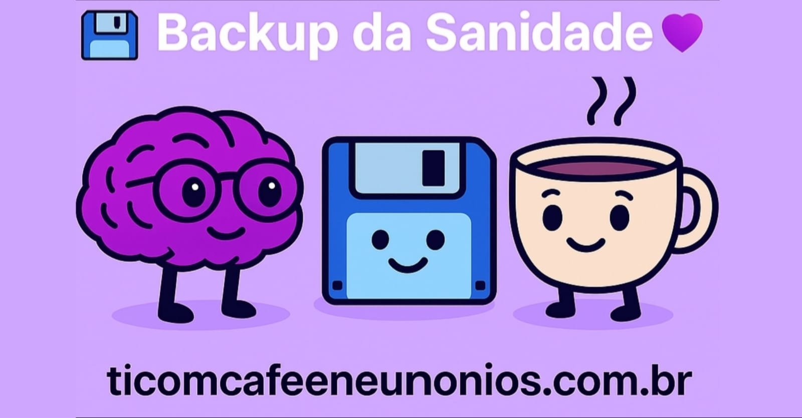 💾 Backup da Sanidade: Versão TI corporativa